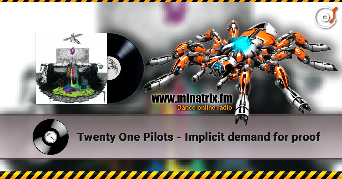 Twenty One Pilots - Implicit demand for proof 高品质在线收听 | Minatrix.FM