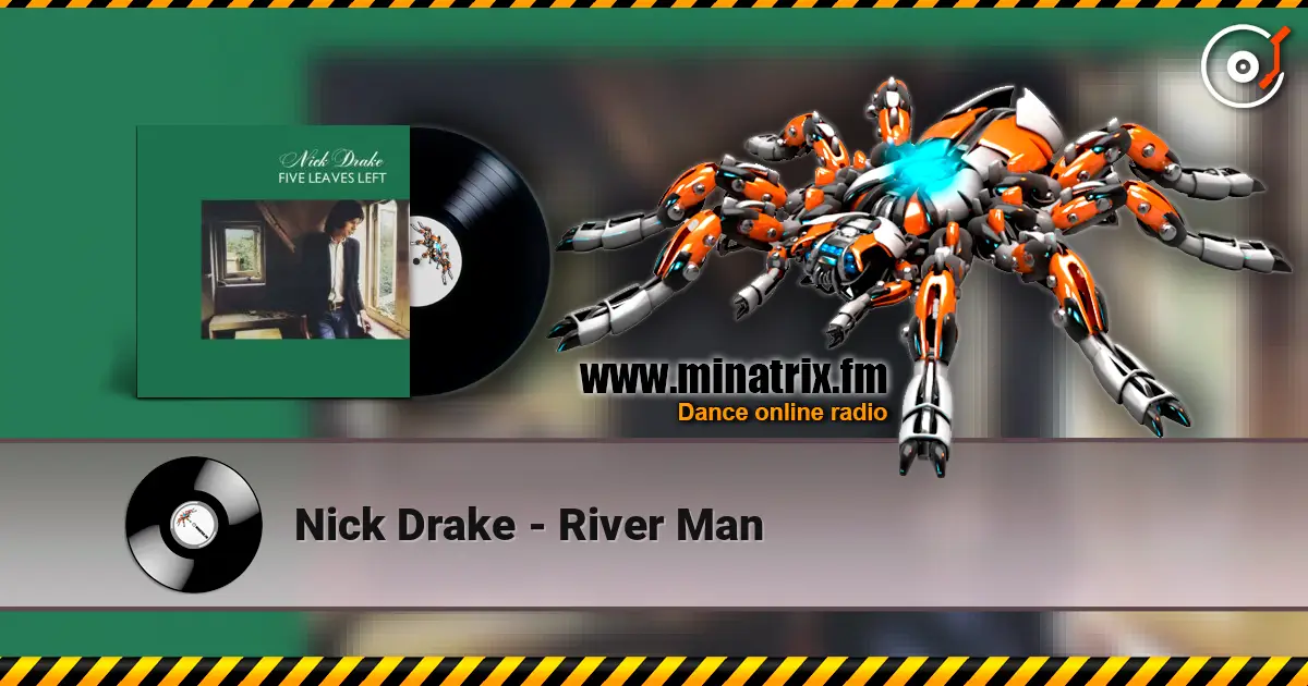 Nick Drake - River Man жоғары сапада онлайн тыңдау | Minatrix.FM