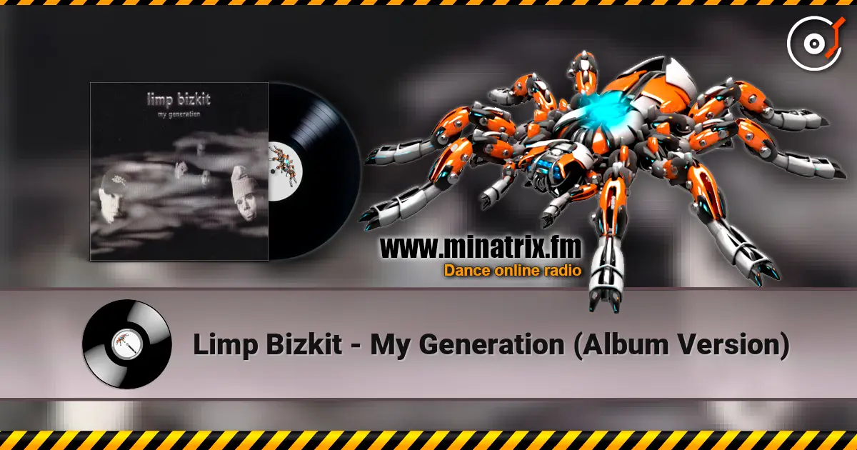 Limp Bizkit - My Generation (Album Version) жоғары сапада онлайн тыңдау | Minatrix.FM
