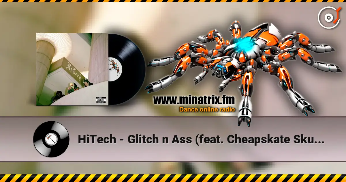 HiTech - Glitch n Ass (feat. Cheapskate Skutta & Dastardly Kids) жоғары сапада онлайн тыңдау | Minatrix.FM