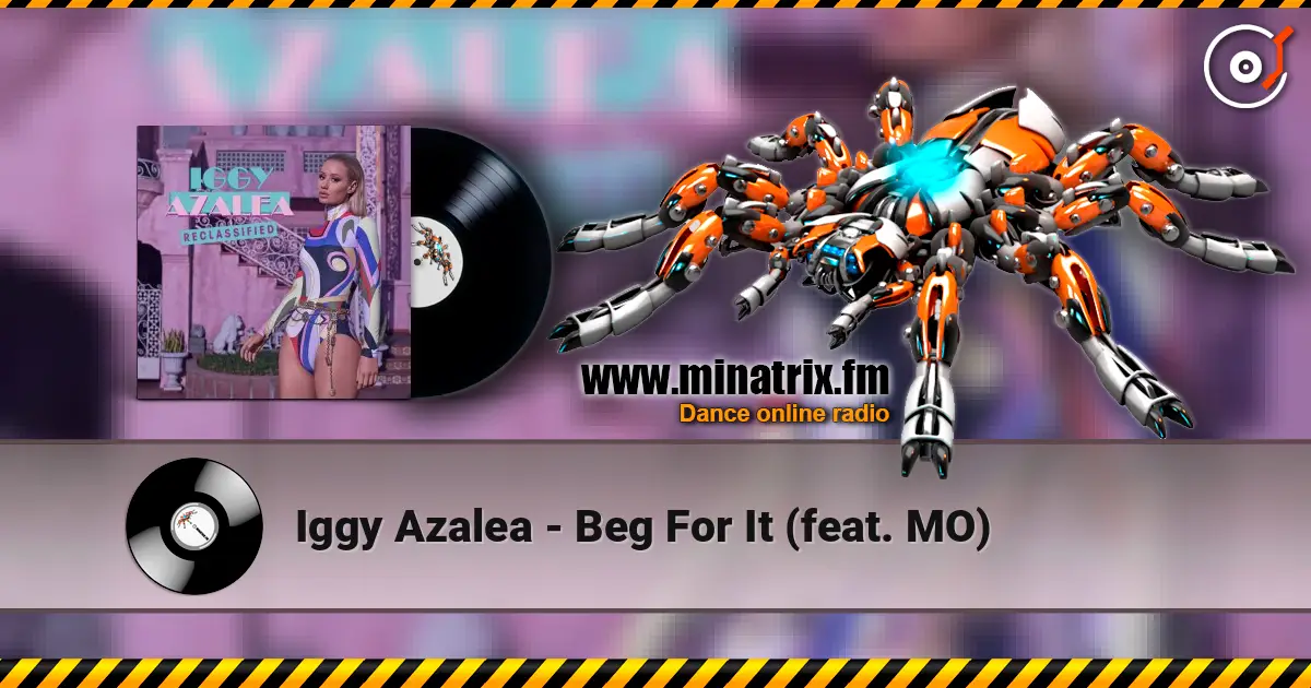 Iggy Azalea - Beg For It (feat. MO) жоғары сапада онлайн тыңдау | Minatrix.FM