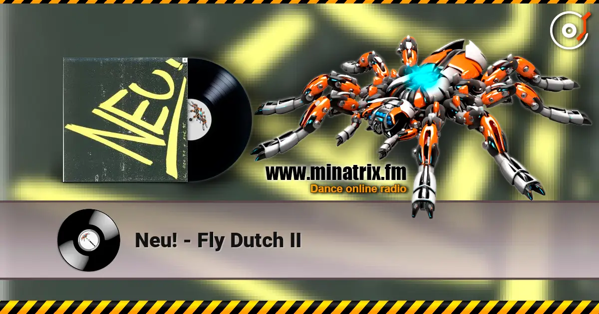 Neu! - Fly Dutch II жоғары сапада онлайн тыңдау | Minatrix.FM