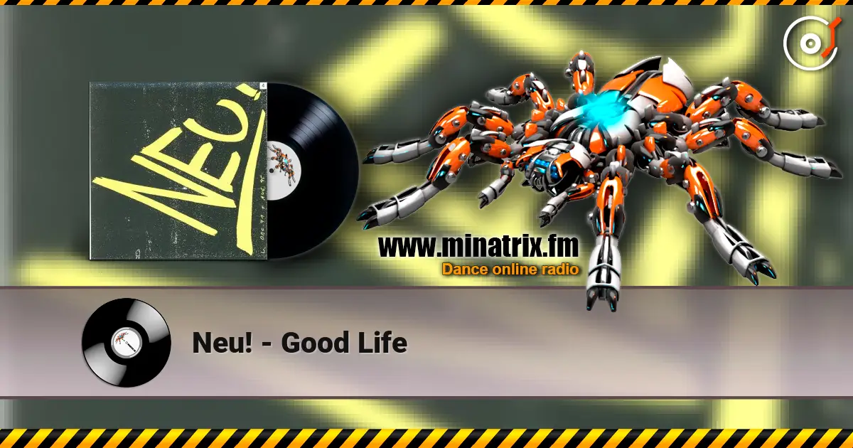 Neu! - Good Life жоғары сапада онлайн тыңдау | Minatrix.FM