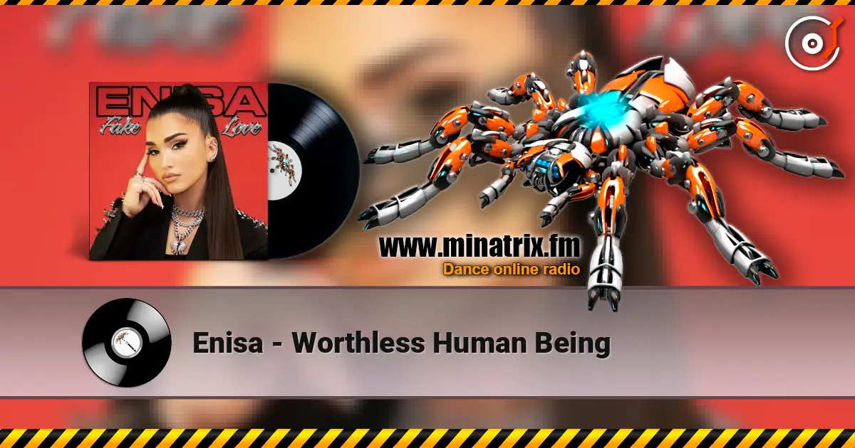 Enisa - Worthless Human Being жоғары сапада онлайн тыңдау | Minatrix.FM