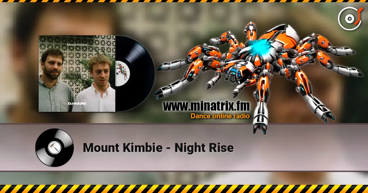 Mount Kimbie - Night Rise 高品质在线收听 | Minatrix.FM