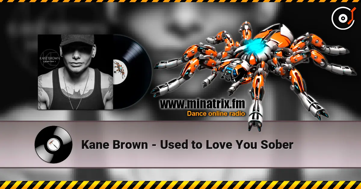 Kane Brown - Used to Love You Sober жоғары сапада онлайн тыңдау | Minatrix.FM