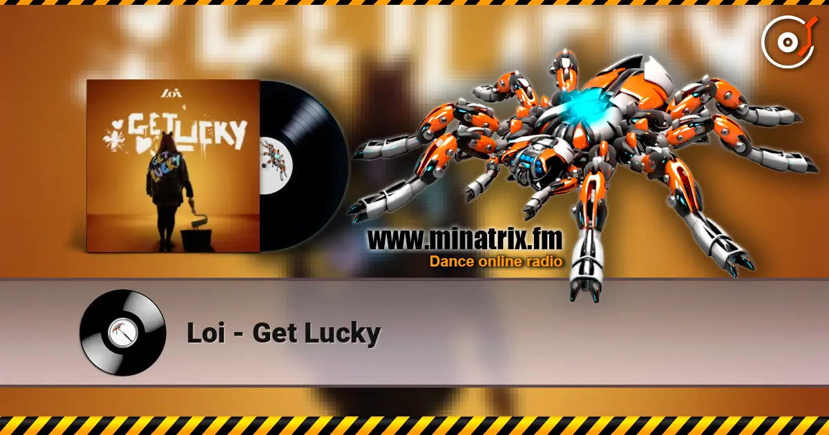Loi - Get Lucky жоғары сапада онлайн тыңдау | Minatrix.FM