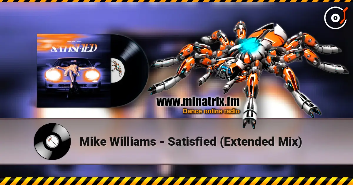 Mike Williams - Satisfied (Extended Mix) жоғары сапада онлайн тыңдау | Minatrix.FM