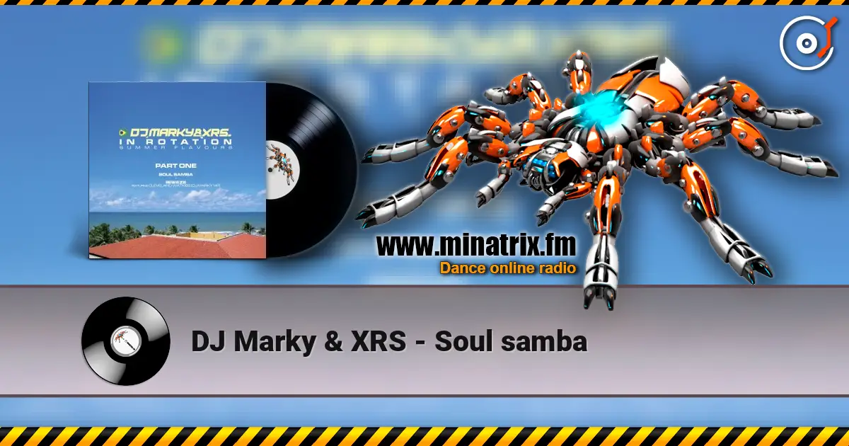 DJ Marky & XRS - Soul samba жоғары сапада онлайн тыңдау | Minatrix.FM