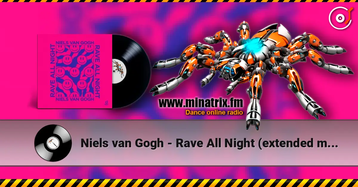 Niels van Gogh - Rave All Night (extended mix) 高品质在线收听 | Minatrix.FM