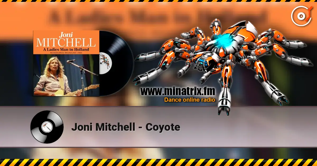 Joni Mitchell - Coyote жоғары сапада онлайн тыңдау | Minatrix.FM