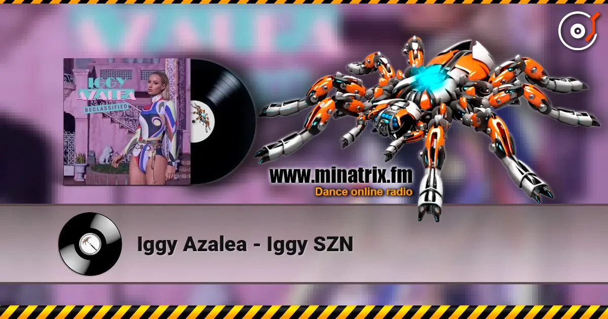 Iggy Azalea - Iggy SZN жоғары сапада онлайн тыңдау | Minatrix.FM