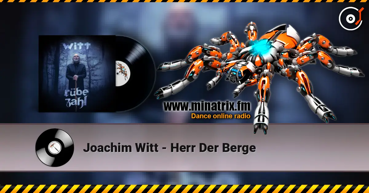 Joachim Witt - Herr Der Berge жоғары сапада онлайн тыңдау | Minatrix.FM
