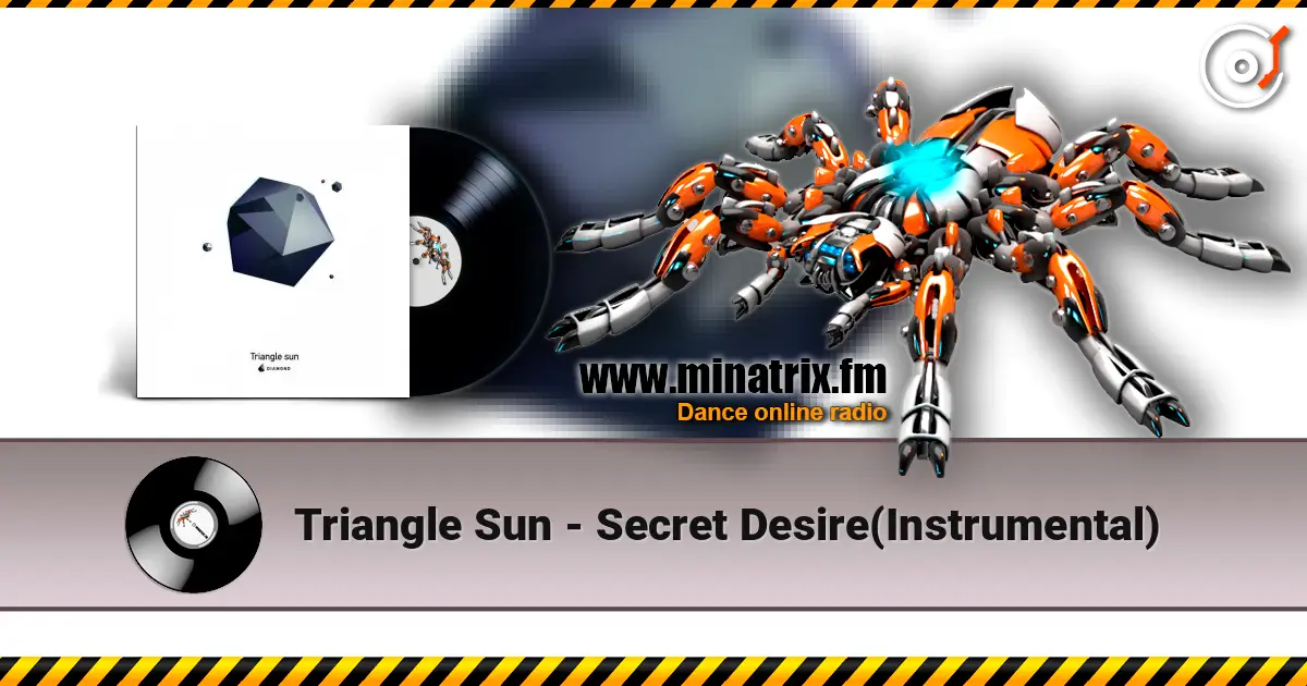 Triangle Sun - Secret Desire(Instrumental) жоғары сапада онлайн тыңдау | Minatrix.FM