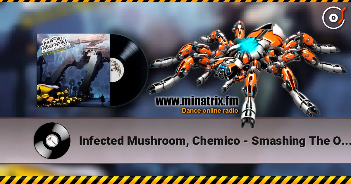 Infected Mushroom, Chemico - Smashing The Opponent (Chemico Remix) жоғары сапада онлайн тыңдау | Minatrix.FM