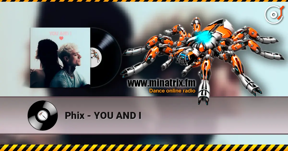 Phix - YOU AND I жоғары сапада онлайн тыңдау | Minatrix.FM