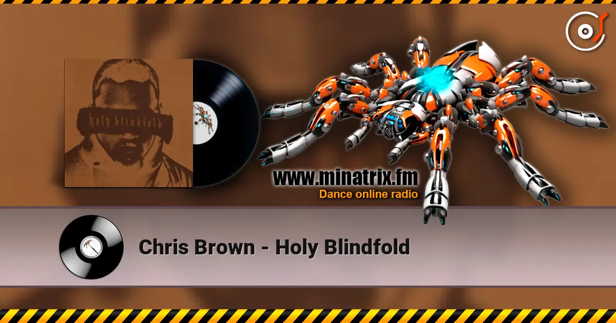Chris Brown - Holy Blindfold жоғары сапада онлайн тыңдау | Minatrix.FM