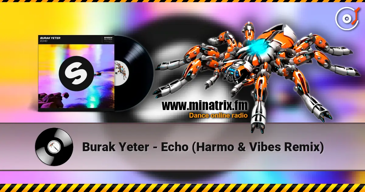 Burak Yeter - Echo (Harmo & Vibes Remix) 高品质在线收听 | Minatrix.FM