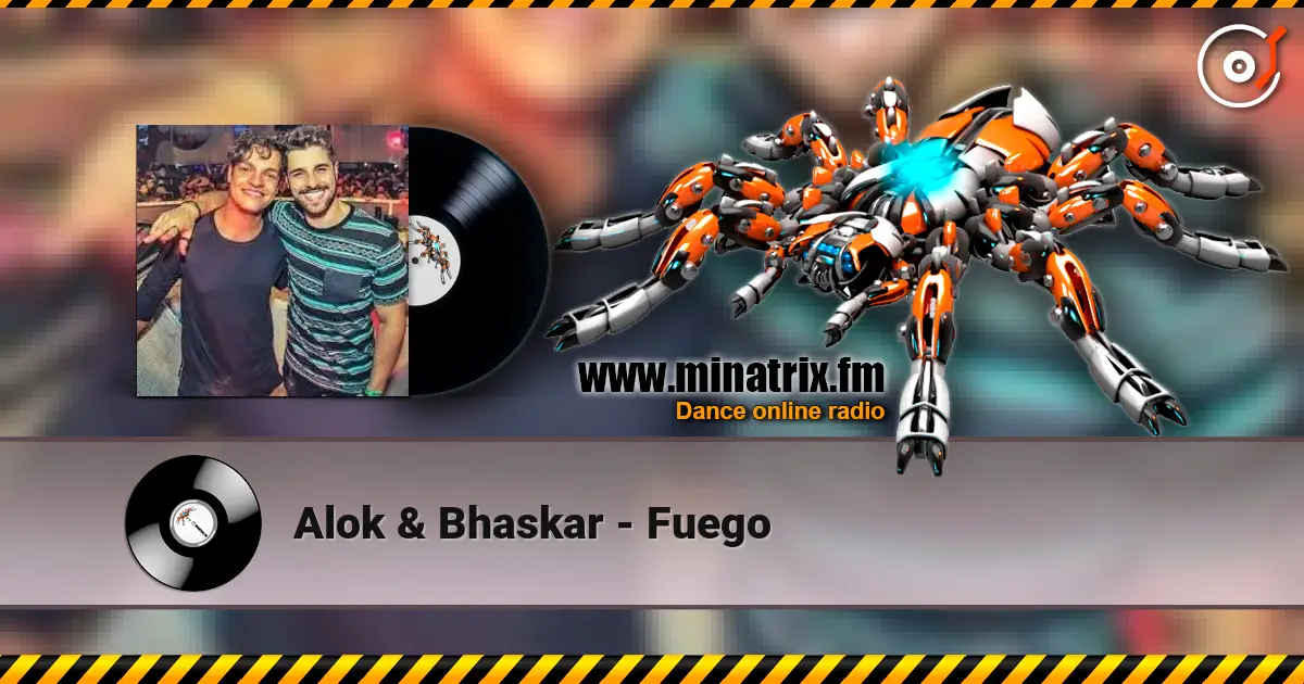 Alok & Bhaskar - Fuego жоғары сапада онлайн тыңдау | Minatrix.FM