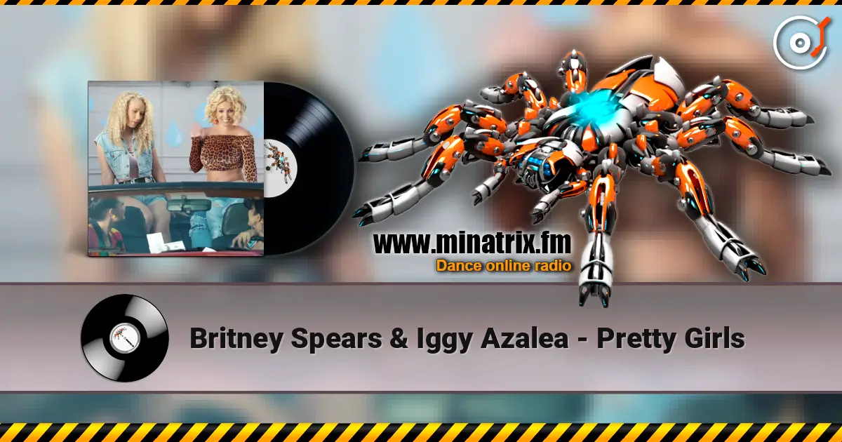 Britney Spears & Iggy Azalea - Pretty Girls жоғары сапада онлайн тыңдау | Minatrix.FM