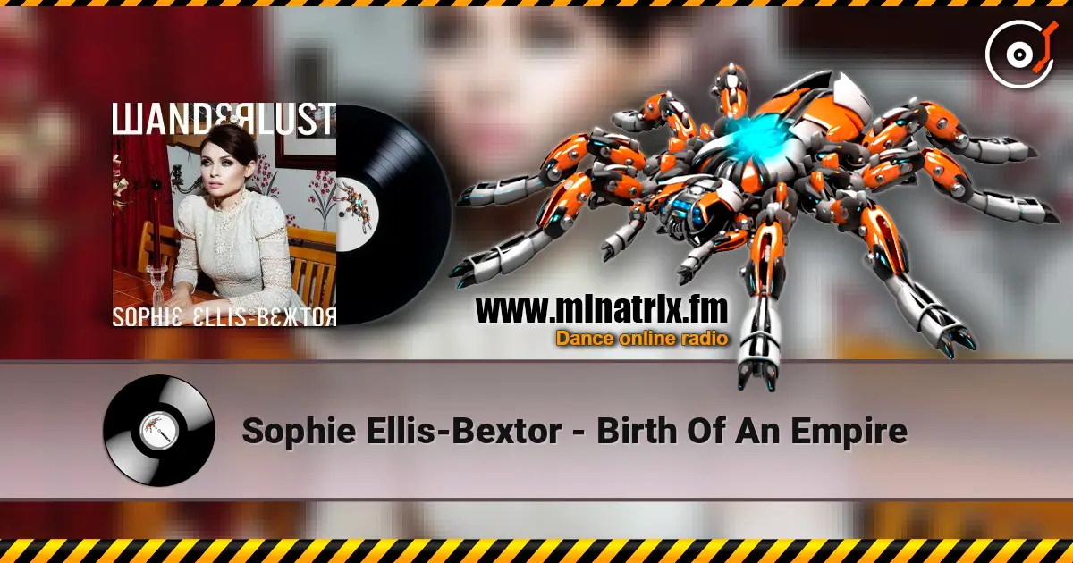 Sophie Ellis-Bextor - Birth Of An Empire жоғары сапада онлайн тыңдау | Minatrix.FM
