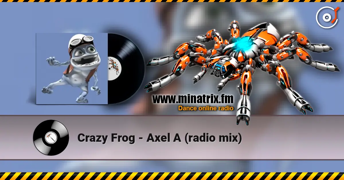 Crazy Frog - Axel А (radio mix) жоғары сапада онлайн тыңдау | Minatrix.FM