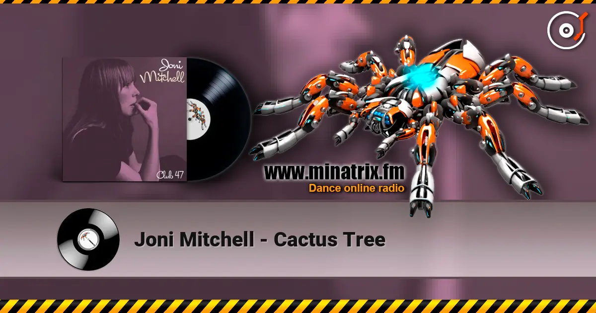 Joni Mitchell - Cactus Tree жоғары сапада онлайн тыңдау | Minatrix.FM