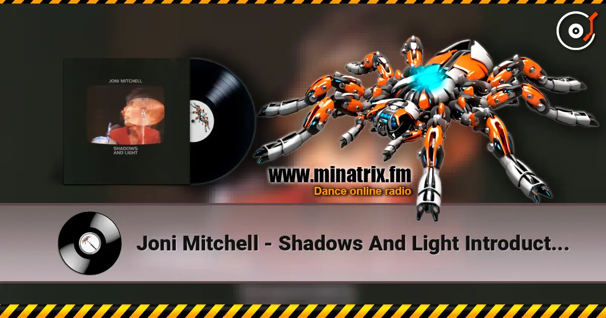 Joni Mitchell - Shadows And Light Introduction жоғары сапада онлайн тыңдау | Minatrix.FM