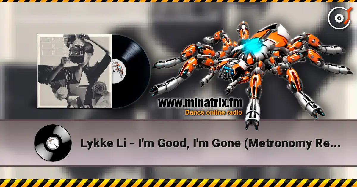 Lykke Li - I'm Good, I'm Gone (Metronomy Remix) жоғары сапада онлайн тыңдау | Minatrix.FM