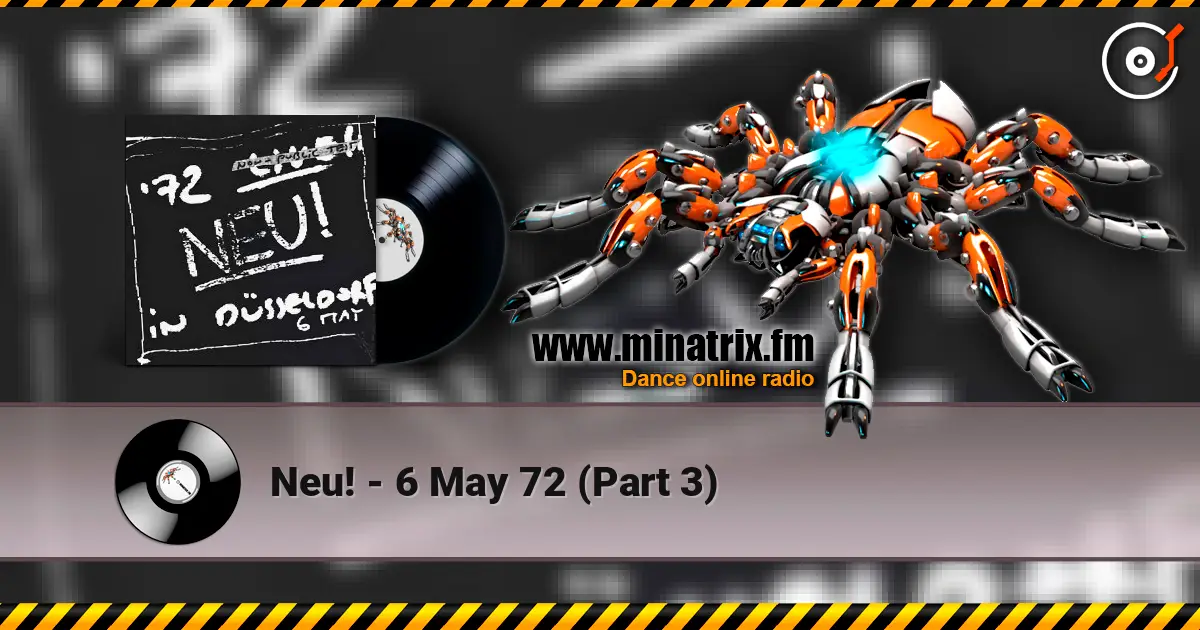 Neu! - 6 May 72 (Part 3) жоғары сапада онлайн тыңдау | Minatrix.FM