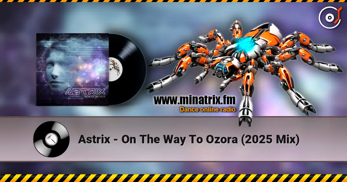 Astrix - On The Way To Ozora (2025 Mix) жоғары сапада онлайн тыңдау | Minatrix.FM