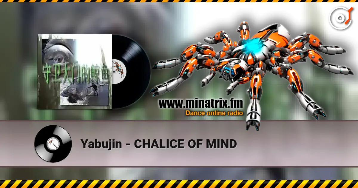 Yabujin - CHALICE OF MIND жоғары сапада онлайн тыңдау | Minatrix.FM