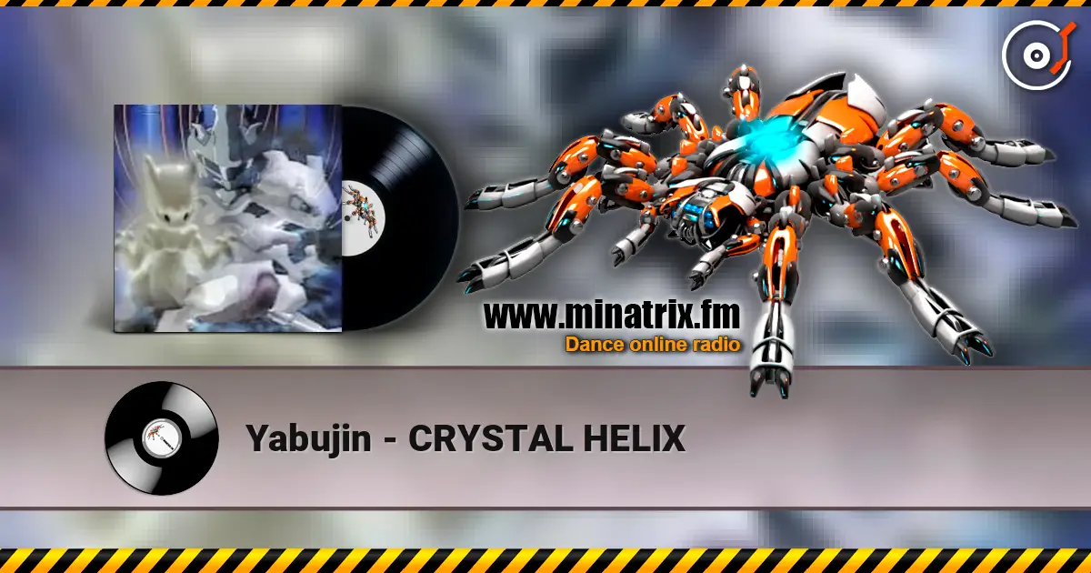 Yabujin - CRYSTAL HELIX жоғары сапада онлайн тыңдау | Minatrix.FM