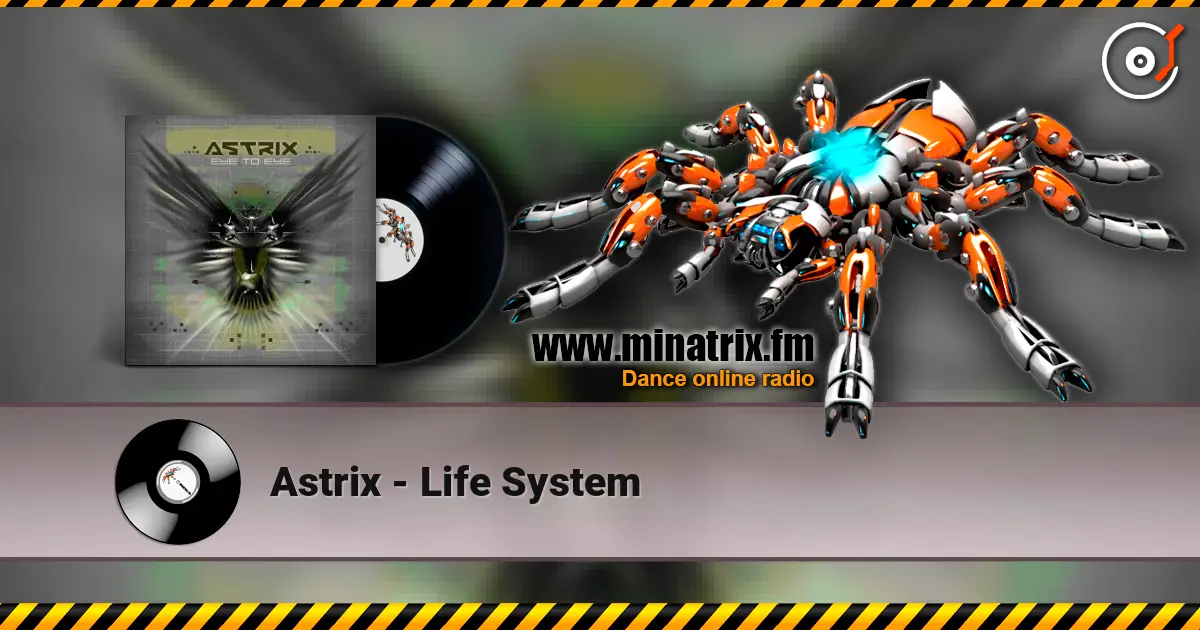 Astrix - Life System жоғары сапада онлайн тыңдау | Minatrix.FM