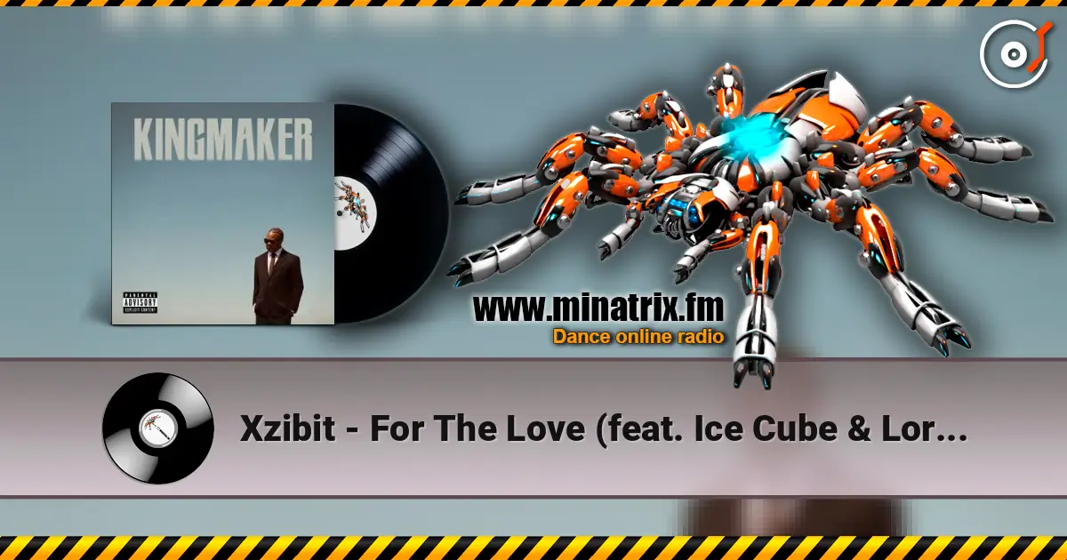 Xzibit - For The Love (feat. Ice Cube & Lorine Chia) 高品质在线收听 | Minatrix.FM