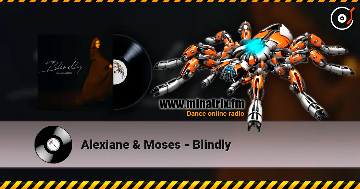 Alexiane & Moses - Blindly жоғары сапада онлайн тыңдау | Minatrix.FM