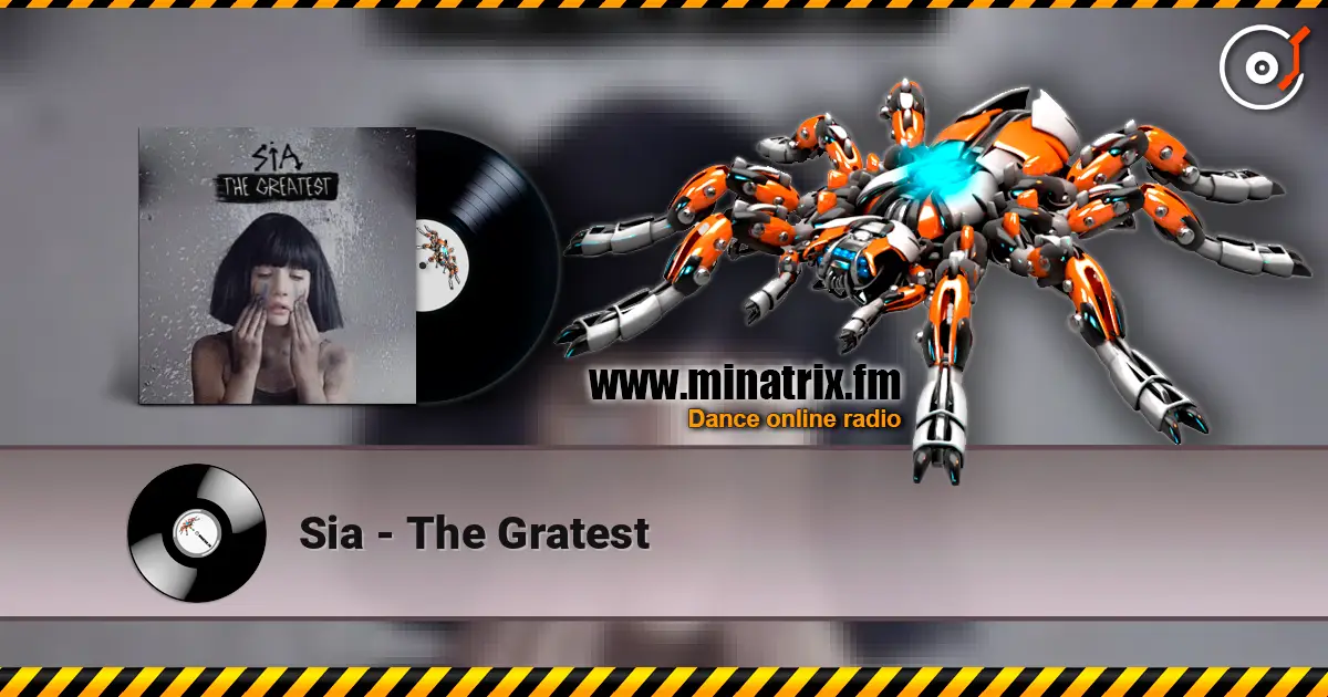Sia - The Gratest жоғары сапада онлайн тыңдау | Minatrix.FM