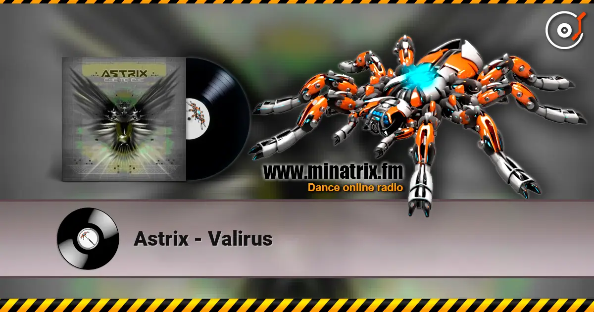 Astrix - Valirus жоғары сапада онлайн тыңдау | Minatrix.FM