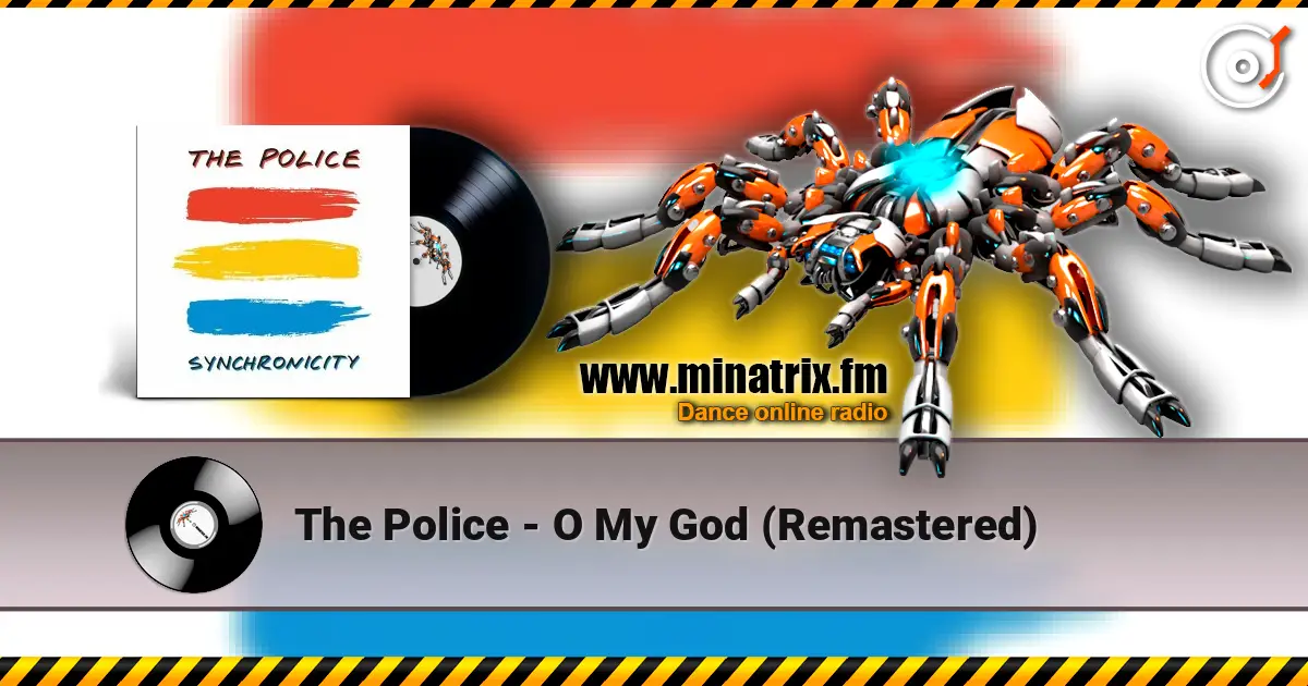 The Police - O My God (Remastered) жоғары сапада онлайн тыңдау | Minatrix.FM
