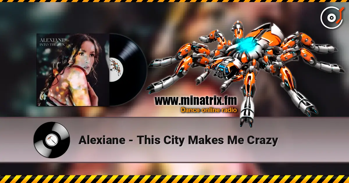 Alexiane - This City Makes Me Crazy жоғары сапада онлайн тыңдау | Minatrix.FM