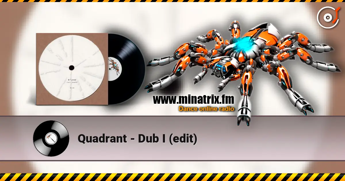 Quadrant - Dub I (edit) жоғары сапада онлайн тыңдау | Minatrix.FM