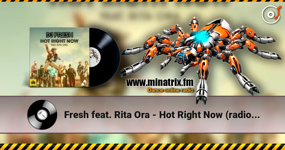 Fresh feat. Rita Ora - Hot Right Now (radio edit) жоғары сапада онлайн тыңдау | Minatrix.FM