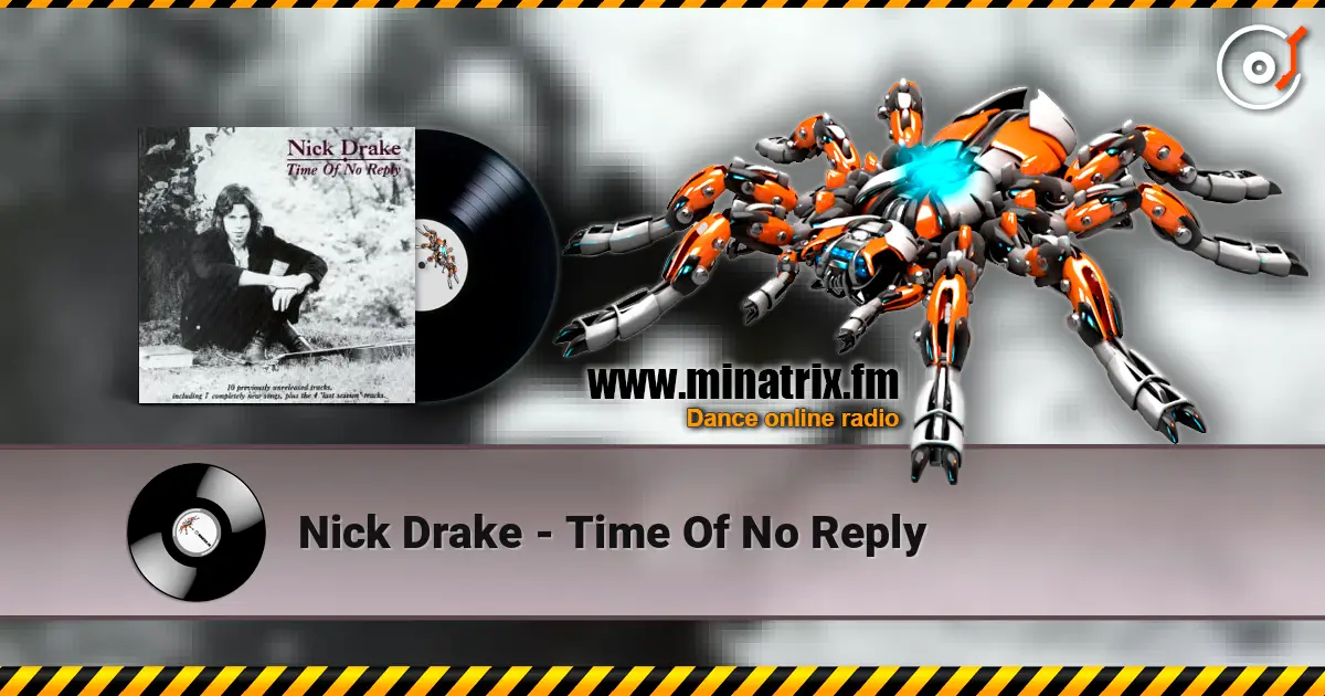 Nick Drake - Time Of No Reply жоғары сапада онлайн тыңдау | Minatrix.FM