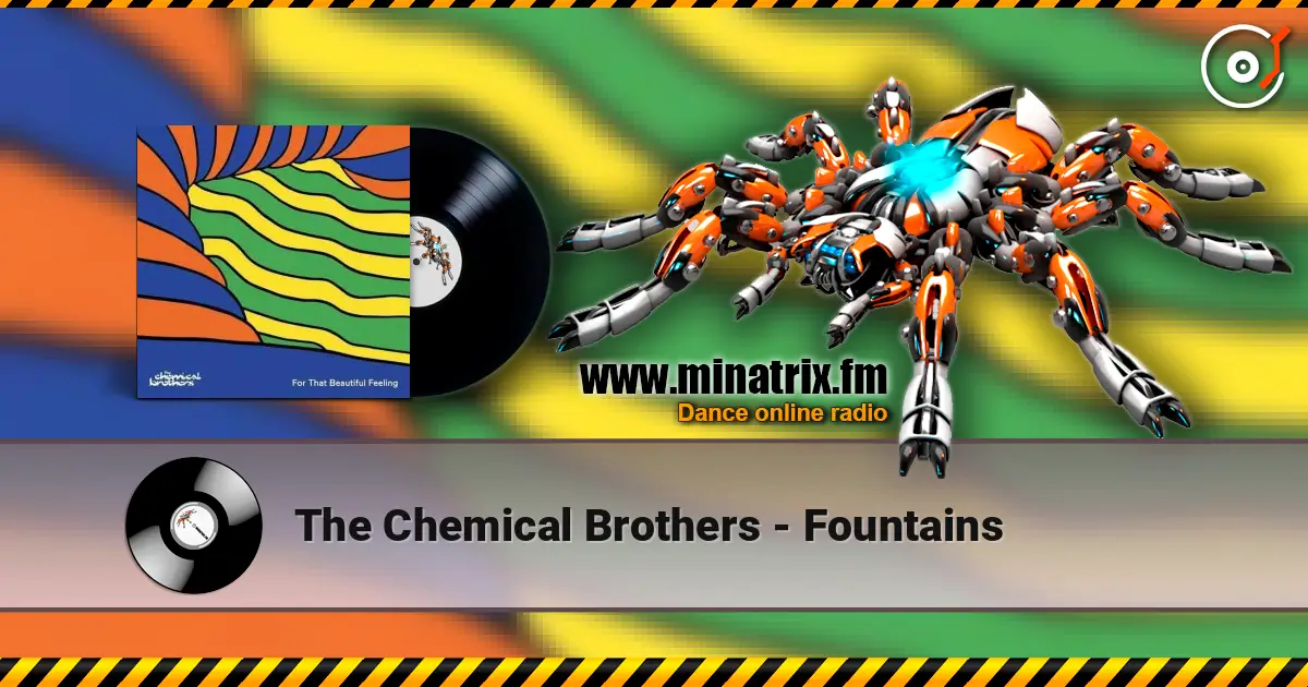 The Chemical Brothers - Fountains жоғары сапада онлайн тыңдау | Minatrix.FM