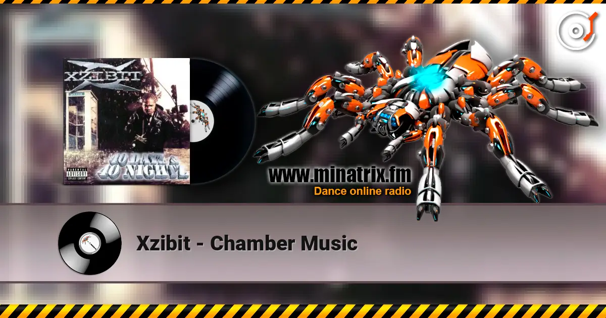 Xzibit - Chamber Music жоғары сапада онлайн тыңдау | Minatrix.FM