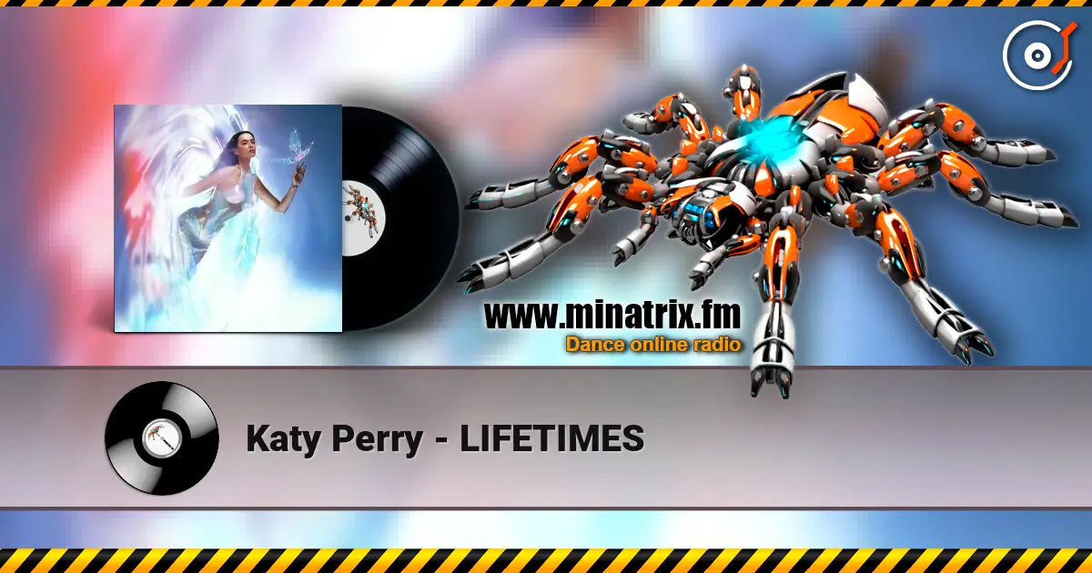 Katy Perry - LIFETIMES жоғары сапада онлайн тыңдау | Minatrix.FM