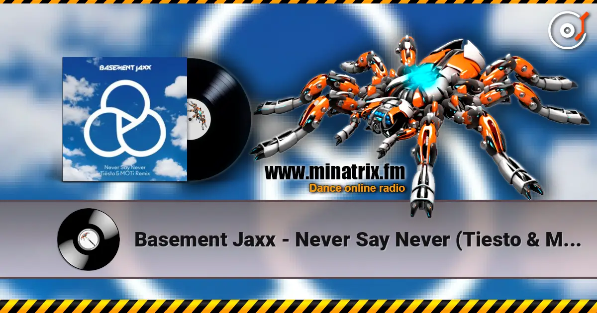 Basement Jaxx - Never Say Never (Tiesto & Moti Remix) жоғары сапада онлайн тыңдау | Minatrix.FM
