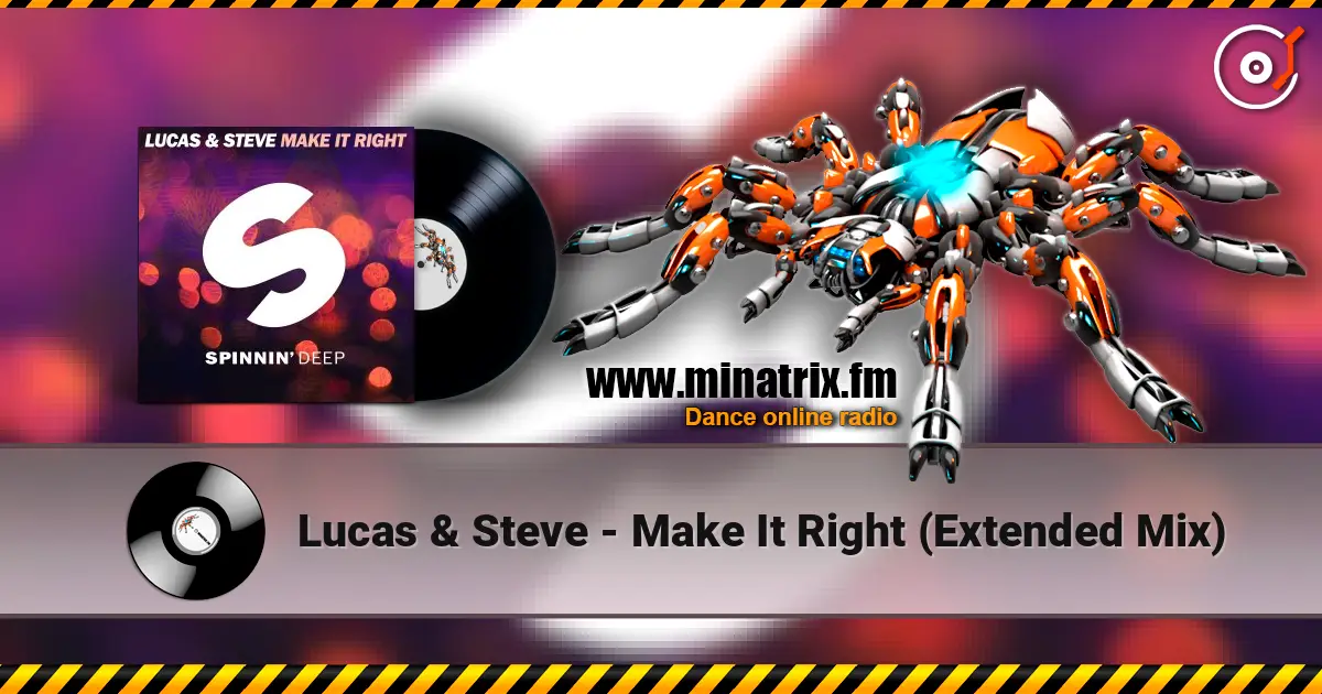 Lucas & Steve - Make It Right (Extended Mix) жоғары сапада онлайн тыңдау | Minatrix.FM