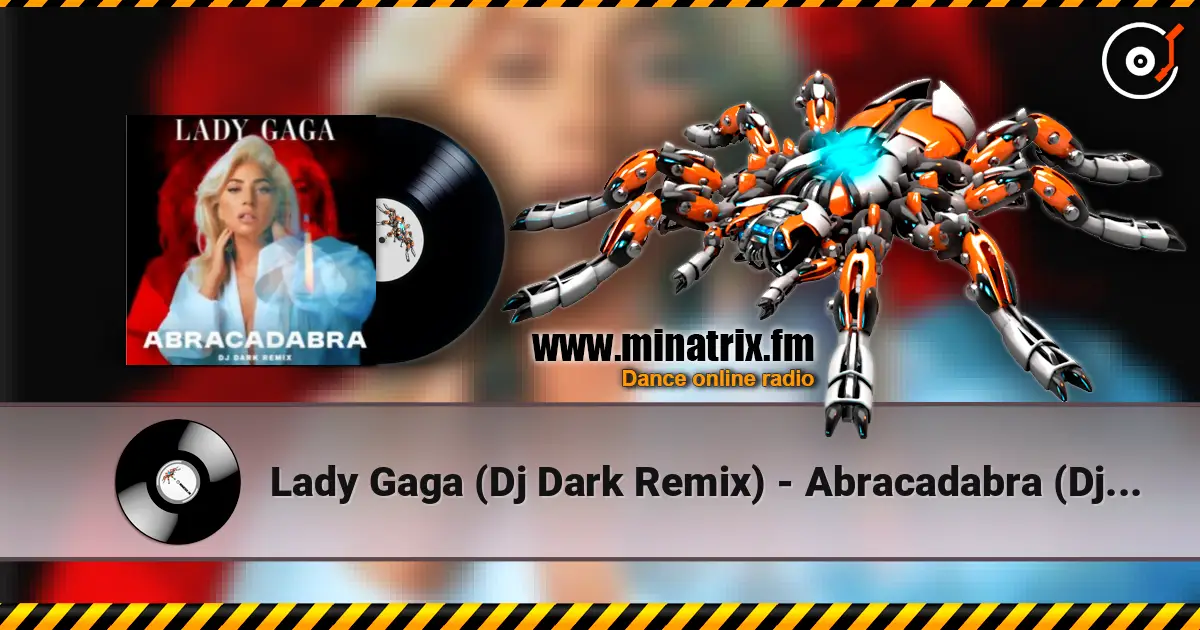 Lady  Gaga (Dj Dark Remix) - Abracadabra (Dj Dark Remix) слухати онлайн у високій якості | Minatrix.FM