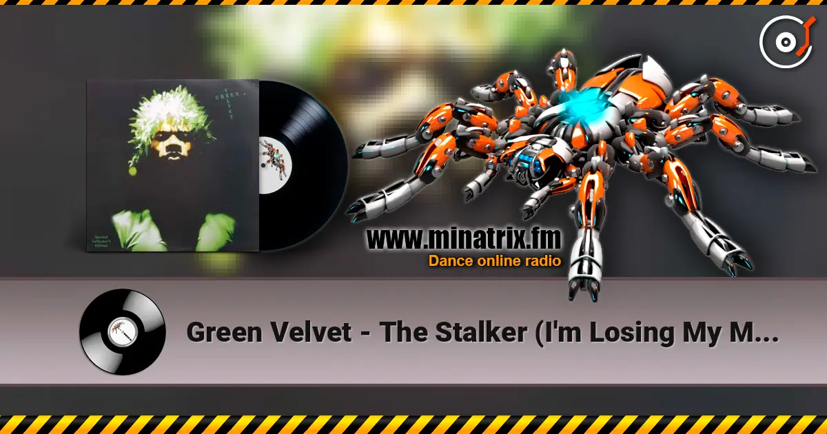 Green Velvet - The Stalker (I'm Losing My Mind) жоғары сапада онлайн тыңдау | Minatrix.FM
